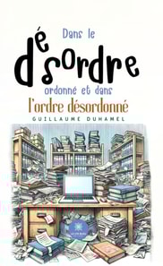 Dans le desordre ordonne et dans l'ordre desordonne