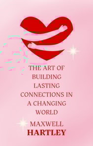 Art of Building Lasting Connections in a Changing World