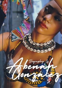 Biography Of Abenah Gonzalez