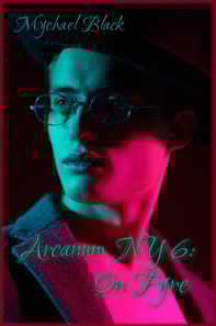 Arcanum NY 6: On Fyre