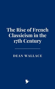 Rise of French Classicism in the 17th Century