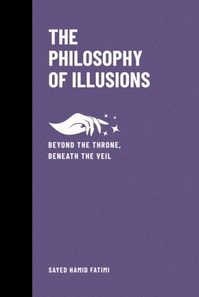 Philosophy of Illusions: Beyond the Throne, Beneath the Veil