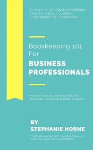 Bookkeeping 101 For Business Professionals | Increase Your Accounting Skills And Create More Financial Stability And Wealth
