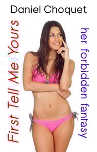 First Tell Me Yours: Her Forbidden Fantasy