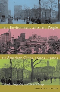 Environment and the People in American Cities, 1600s-1900s