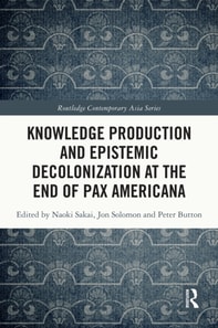 Knowledge Production and Epistemic Decolonization at the End of Pax Americana