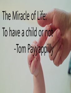 Miracle of Life: To Have a Child or Not