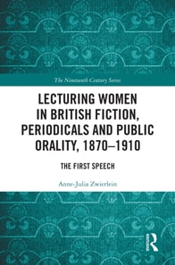 Lecturing Women in British Fiction, Periodicals and Public Orality, 1870-1910