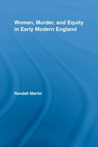 Women, Murder, and Equity in Early Modern England