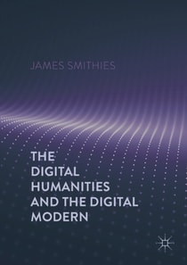 Digital Humanities and the Digital Modern