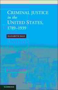 Criminal Justice in the United States, 1789-1939