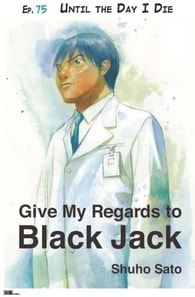 Give My Regards to Black Jack - Ep.75 Until the Day I Die (English version)