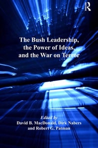 Bush Leadership, the Power of Ideas, and the War on Terror