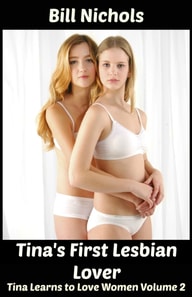 Tina's First Lesbian Lover Tina Learns to Love Women Part 2