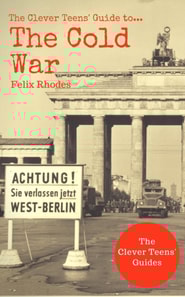 Clever Teens' Guide to The Cold War