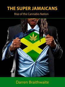 Super Jamaicans; Rise of the Cannabis Nation