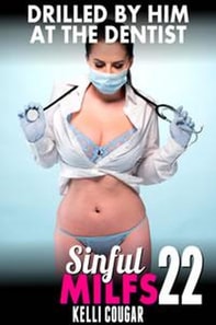 Drilled By Him at the Dentist : Sinful MILFs 22 (MILF Erotica Anal Sex Erotica Age Gap Erotica XXX)