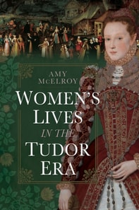 Women's Lives in the Tudor Era