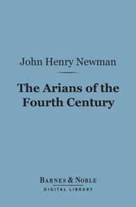 Arians of the Fourth Century (Barnes & Noble Digital Library)