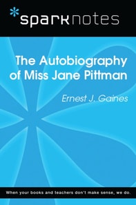 Autobiography of Miss Jane Pittman (SparkNotes Literature Guide)