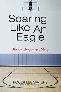 Soaring Like an Eagle   the Courtney Moses Story