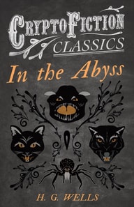 In the Abyss (Cryptofiction Classics - Weird Tales of Strange Creatures)