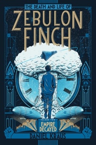 Death and Life of Zebulon Finch, Volume Two