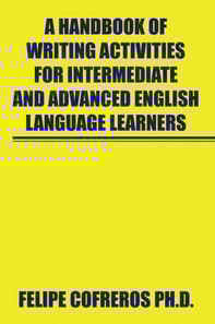 Handbook of Writing Activities for Intermediate and Advanced English Language Learners