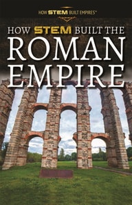 How STEM Built the Roman Empire