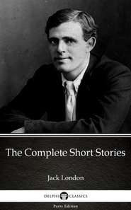 Complete Short Stories by Jack London (Illustrated)