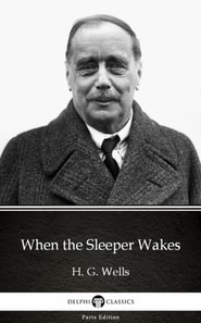 When the Sleeper Wakes by H. G. Wells (Illustrated)
