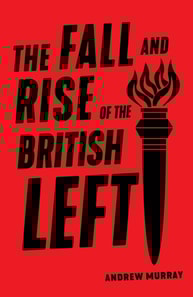 Fall and Rise of the British Left