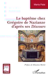 Le bapteme chez Gregoire de Nazianze d'apres ses Discours