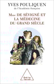 Madame de Sévigné et la médecine du Grand Siècle