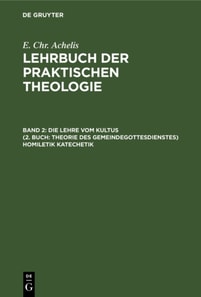 Die Lehre Vom Kultus (2. Buch: Theorie des Gemeindegottesdienstes) Homiletik Katechetik