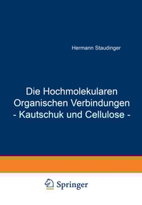 Die Hochmolekularen Organischen Verbindungen - Kautschuk und Cellulose -