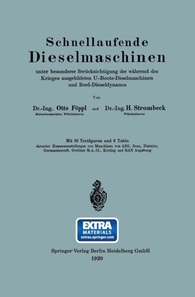 Schnellaufende Dieselmaschinen unter besonderer Berücksichtigung der während des Krieges ausgebildeten U-Boots-Dieselmaschinen und Bord-Dieseldynamos