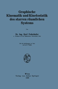 Graphische Kinematik und Kinetostatik des starren räumlichen Systems