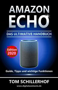 Amazon Echo - Das ultimative Handbuch: Guide, Tipps und wichtige Funktionen