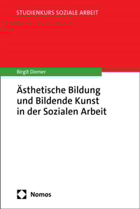Ästhetische Bildung und Bildende Kunst in der Sozialen Arbeit