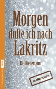 Morgen dufte ich nach Lakritz