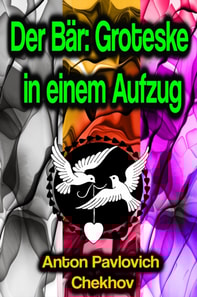 Der Bär: Groteske in einem Aufzug