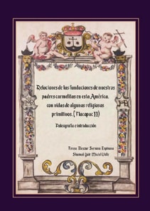 Relaciones de las Fundaciones de nuestros padres carmelitas en esta America, con vidas de algunos religiosos primitivos (Tlacopac II)