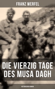 Die vierzig Tage des Musa Dagh (Historischer Roman)