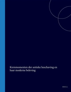 Kernmomenten der antieke beschaving en haar moderne beleving