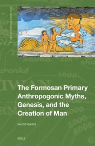 Formosan Primary Anthropogonic Myths, Genesis, and the Creation of Man