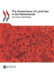 OECD Regional Development Studies The Governance of Land Use in the Netherlands The Case of Amsterdam