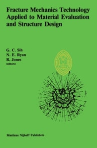 Fracture Mechanics Technology Applied to Material Evaluation and Structure Design