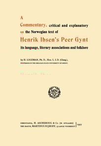 Commentary, critical and explanatory on the Norwegian text of Henrik Ibsen's Peer Gynt its language, literary associations and folklore