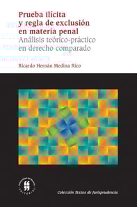 Prueba ilícita y regla de exclusión en materia penal